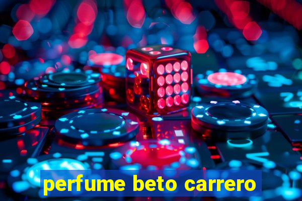 perfume beto carrero